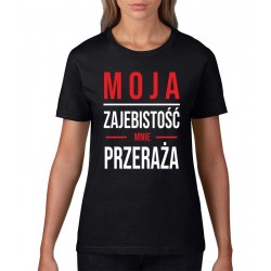 MOJA ZAJEBISTOŚĆ MNIE PRZERAŻA