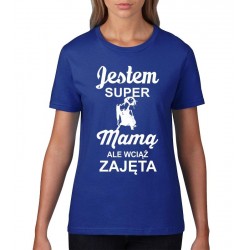 JESTEM SUPER MAMA ALE WCIĄŻ ZAJĘTA