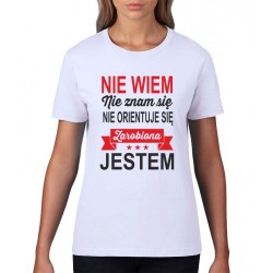 NIE WIEM NIE ZNAM SIĘ NIE ORIENTUJE SIĘ ZAROBIONA JESTEM