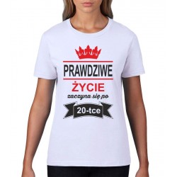 PRAWDZIWE ZYCIE ZACZYNA SIĘ PO 20-TCE