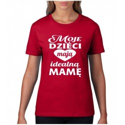 MOJE DZIECI MAJĄ IDEALNĄ MAMĘ