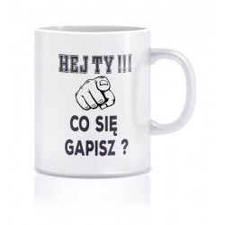 HEJ TY CO SIĘ GAPISZ