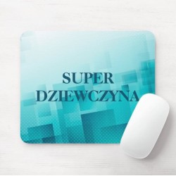 PODKŁADKA POD MYSZ -  SUPER DZIEWCZYNA