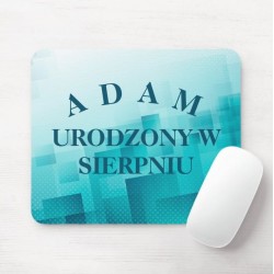 PODKŁADKA POD MYSZ -  ADAM URODZONY W SIERPNIU