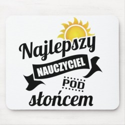 PODKŁADKA POD MYSZ - NAJLEPSZY NAUCZYCIEL POD SŁOŃCEM